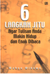 Image of 6 Langkah Jitu Agar Tulisan Anda Makin Hidup Dan Enak Dibaca