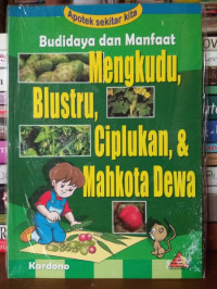 Budidaya dan Manfaat Mengkudu, Blustru, Ciplukan dan Mahkota Dewa