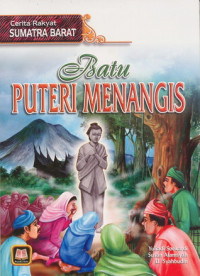 Cerita Rakyat Sumatra Barat : Batu Puteri Menangis