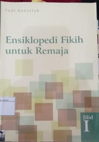 Image of Ensiklopedia Fikih untuk Remaja Jilid I