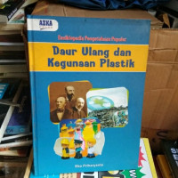 Image of Ensiklopedia Pengetahuan Populer: Daur Ulang dan Kegunaan Plastik
