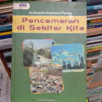 Image of Ensiklopedia Pengetahuan Populer: Pencemaran di Sekitar Kita