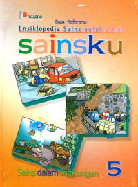 Ensiklopedia Sains untuk Anak Sainsku: Sains dalam Lingkungan 5