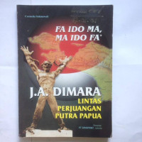 FA IDO MA, MA IDO FA LINTAS PERJUANGAN PUTRA PAPUA, J.A. DIMARA