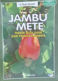 JAMBU METE TEKNIK BUDI DAYA DAN PENGOLAHANNYA