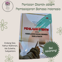 Penilaian Otentik dalam Pembelajaran Bahasa Indonesia: Teori dan Praktik