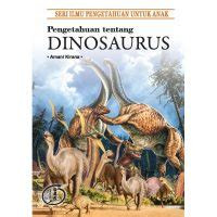 seri ilmu pengetahuan untuk anak pengetahuan tentang dinosaurus