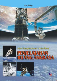 SERI PENGETAHUAN ANTARIKSA PENJELAJAHAN RUANG ANGKASA