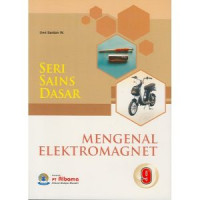 SERI SAINS DASAR 9: MENGENAL ELEKTROMAGNETIK